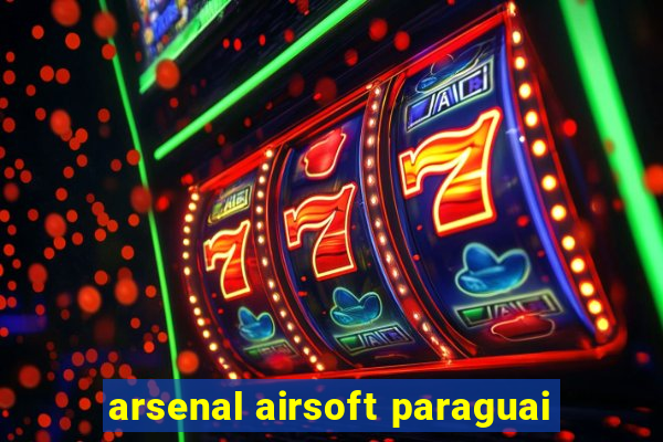 arsenal airsoft paraguai